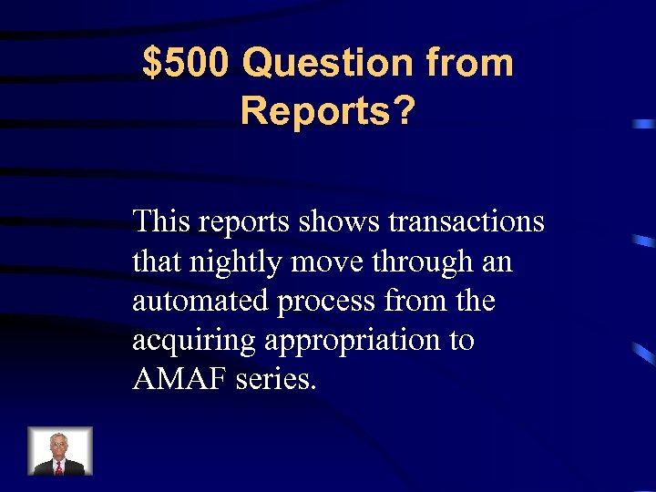 $500 Question from Reports? This reports shows transactions that nightly move through an automated