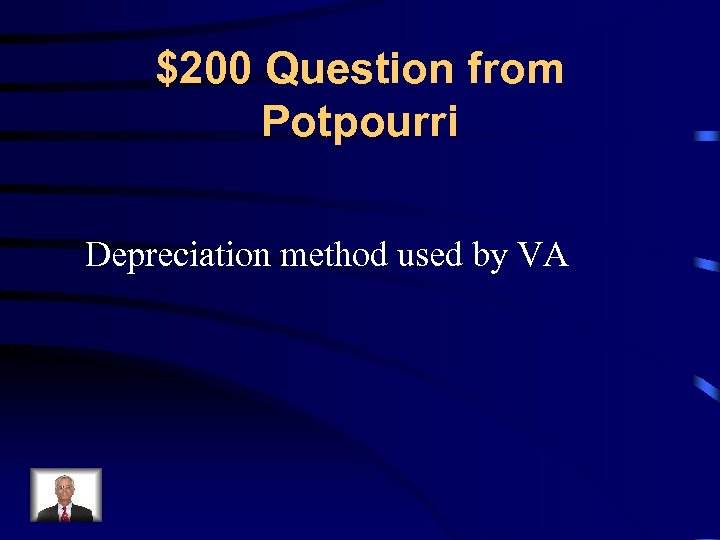 $200 Question from Potpourri Depreciation method used by VA 