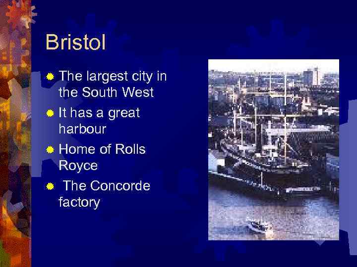 Bristol ® The largest city in the South West ® It has a great