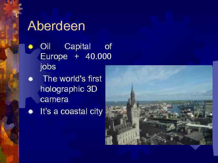 Aberdeen Oil Capital of Europe + 40. 000 jobs ® The world's first holographic