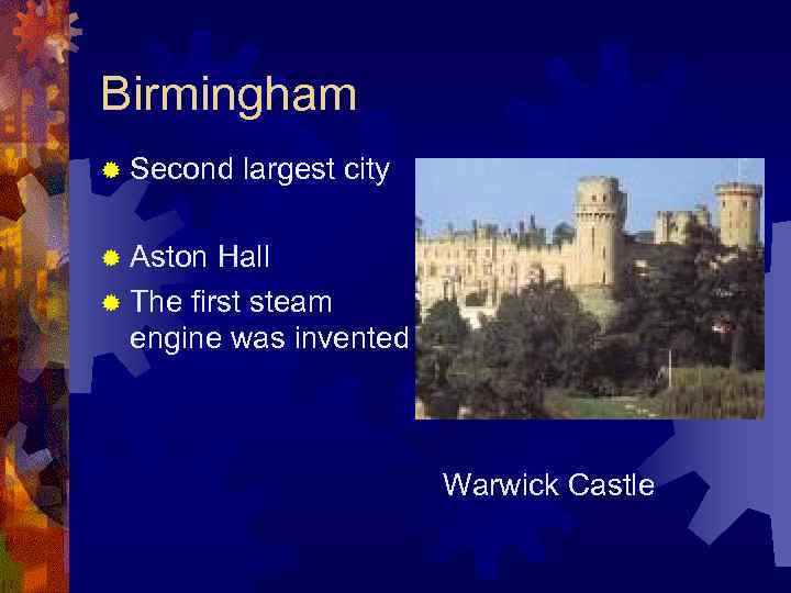 Birmingham ® Second largest city ® ® Aston Hall ® The first steam engine