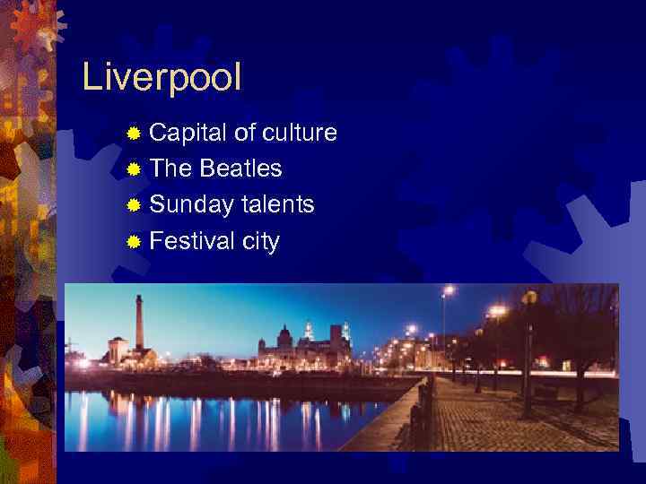 Liverpool ® Capital of culture ® The Beatles ® Sunday talents ® Festival city