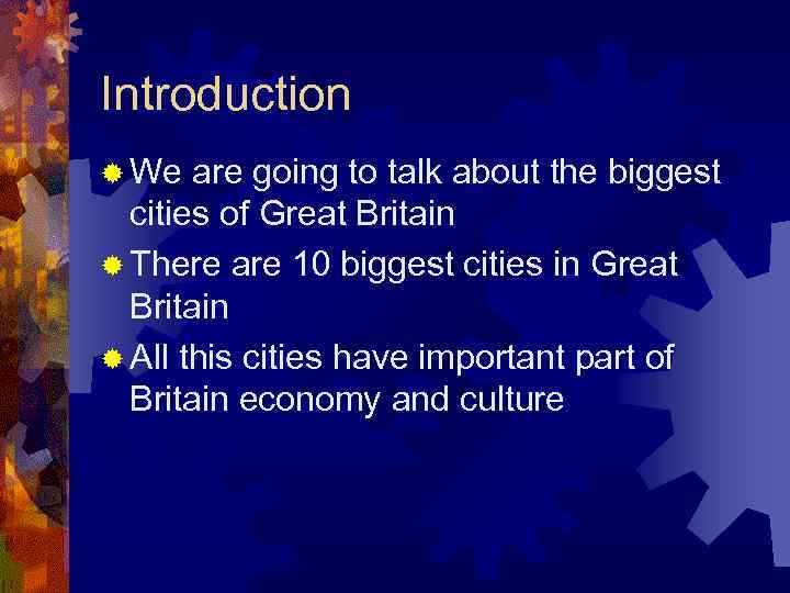 Introduction ® We are going to talk about the biggest cities of Great Britain