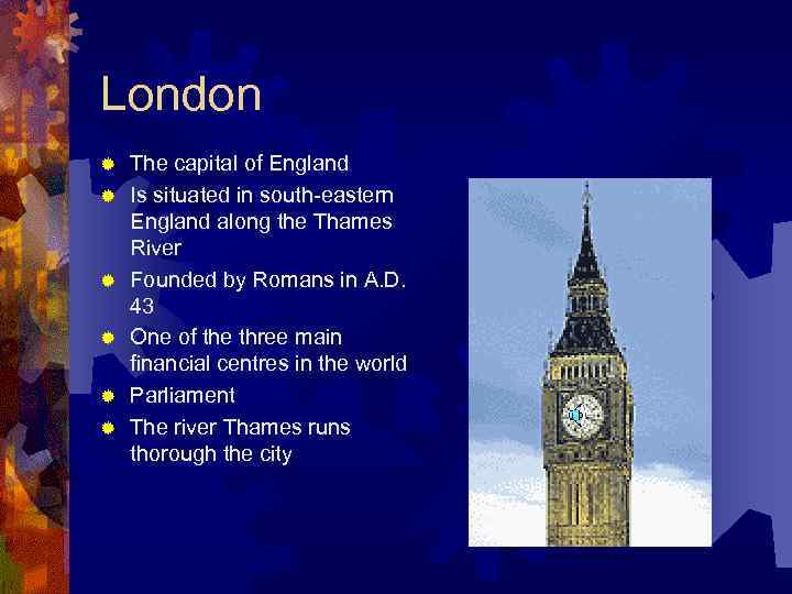 London ® ® ® The capital of England Is situated in south-eastern England along