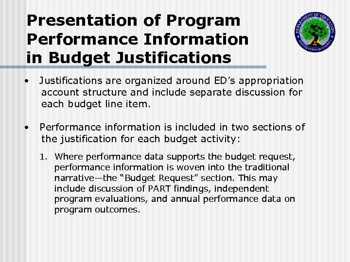 Presentation of Program Performance Information in Budget Justifications • Justifications are organized around ED’s