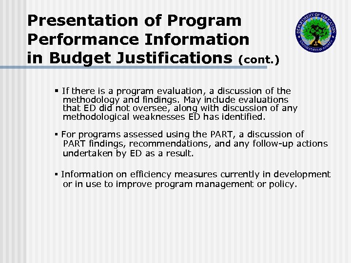 Presentation of Program Performance Information in Budget Justifications (cont. ) § If there is