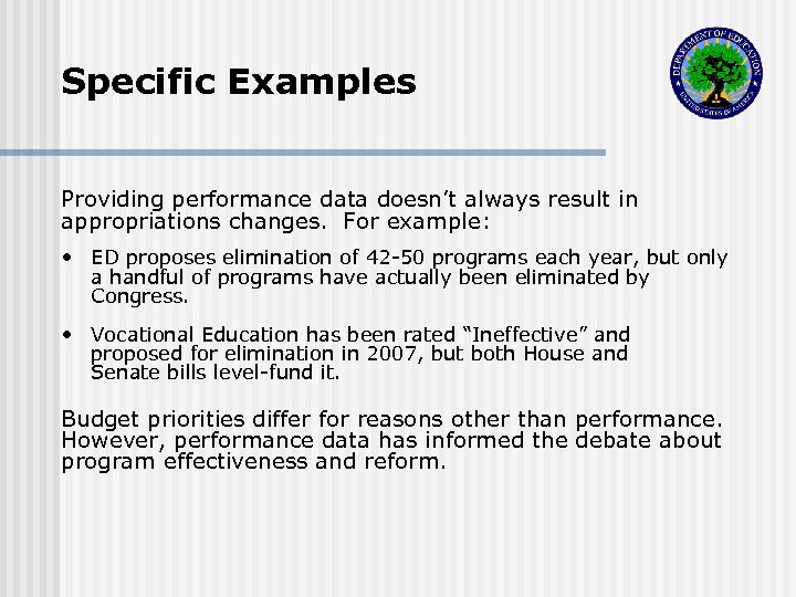 Specific Examples Providing performance data doesn’t always result in appropriations changes. For example: ED