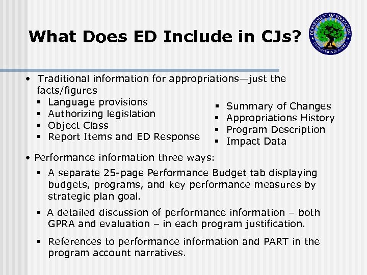 What Does ED Include in CJs? • Traditional information for appropriations—just the facts/figures §
