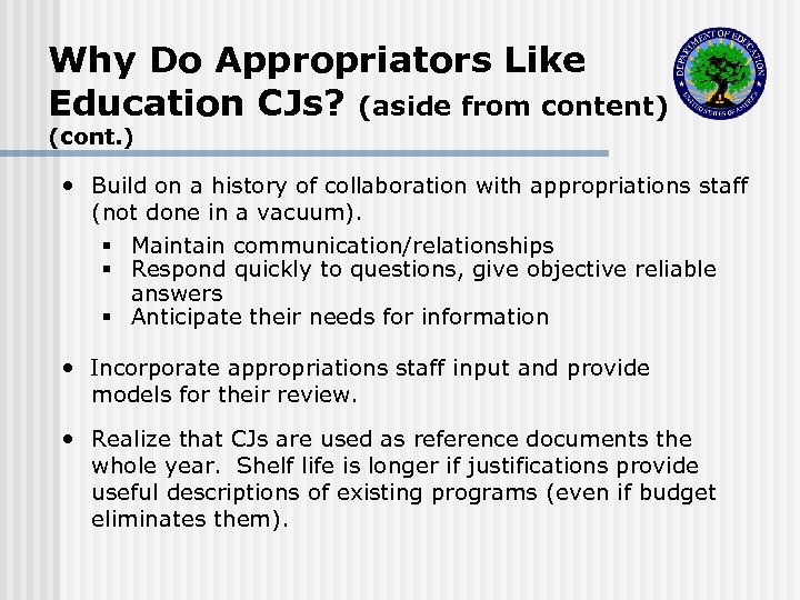 Why Do Appropriators Like Education CJs? (aside from content) (cont. ) Build on a