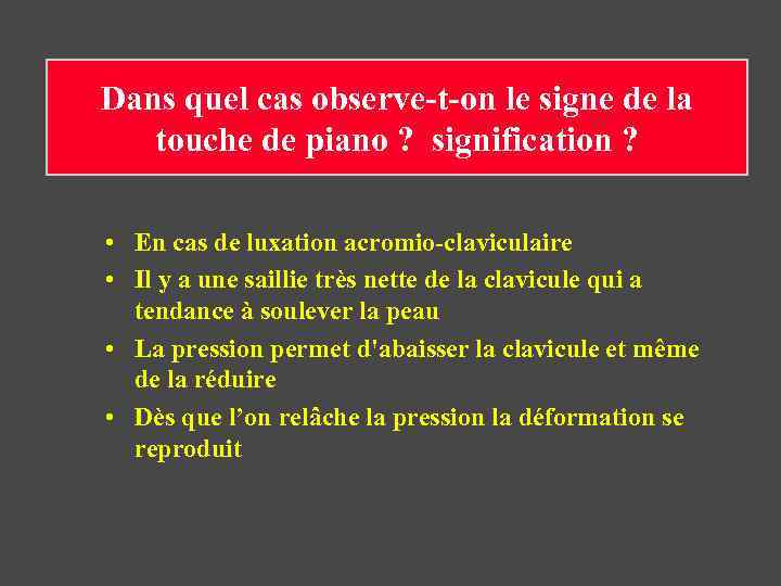 Dans quel cas observe-t-on le signe de la touche de piano ? signification ?