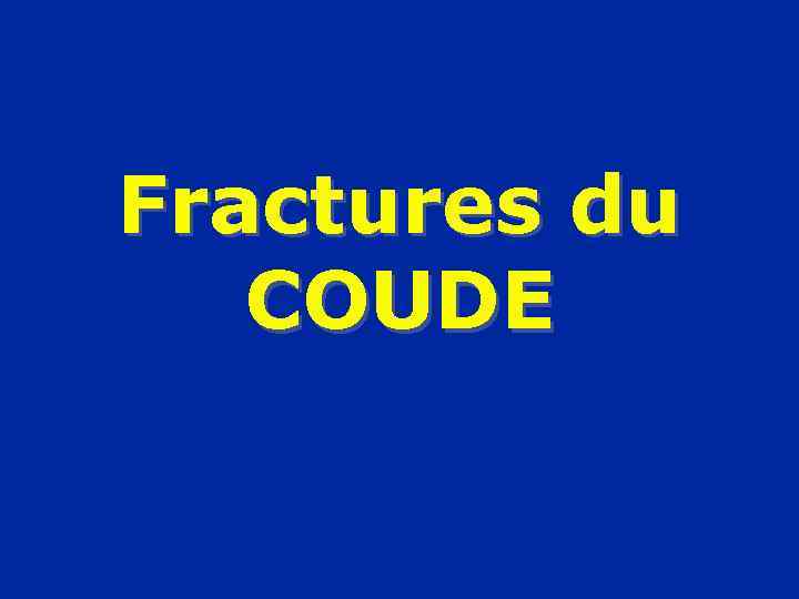 Fractures du COUDE 