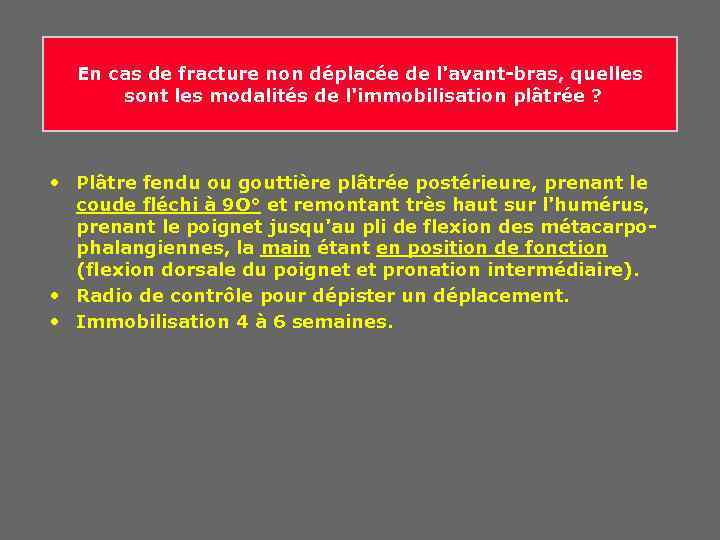 En cas de fracture non déplacée de l'avant-bras, quelles sont les modalités de l'immobilisation