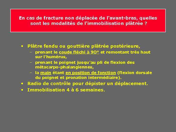 En cas de fracture non déplacée de l'avant-bras, quelles sont les modalités de l'immobilisation