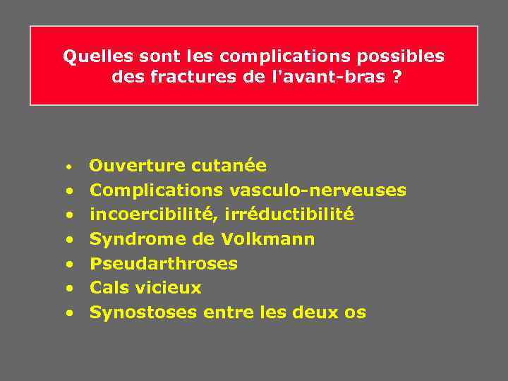 Quelles sont les complications possibles des fractures de l'avant-bras ? • Ouverture cutanée •