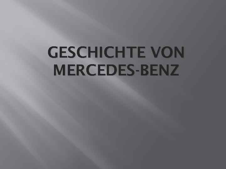 GESCHICHTE VON MERCEDES-BENZ 