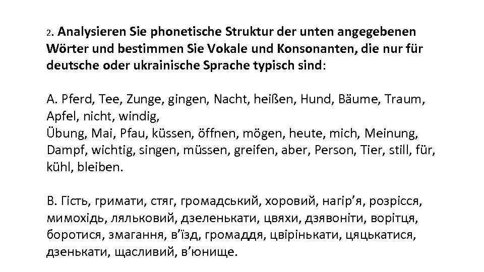 2. Analysieren Sie phonetische Struktur der unten angegebenen Wörter und bestimmen Sie Vokale und