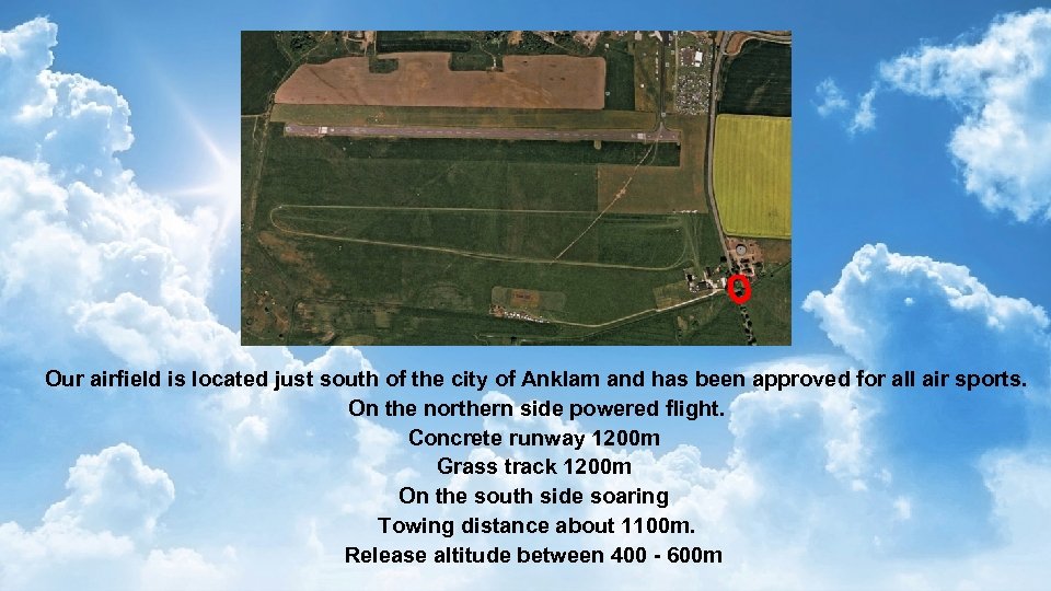 Our airfield is located just south of the city of Anklam and has been