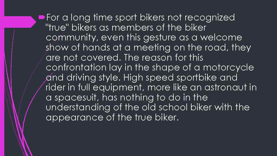  For a long time sport bikers not recognized "true" bikers as members of