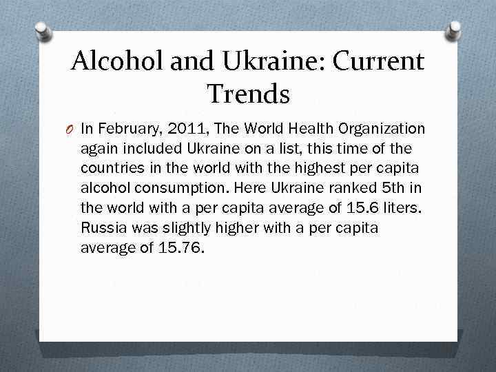 Alcohol and Ukraine: Current Trends O In February, 2011, The World Health Organization again