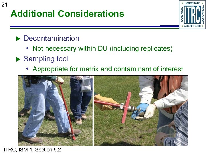 21 Additional Considerations u Decontamination • Not necessary within DU (including replicates) u Sampling