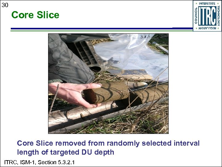 30 Core Slice removed from randomly selected interval length of targeted DU depth ITRC,