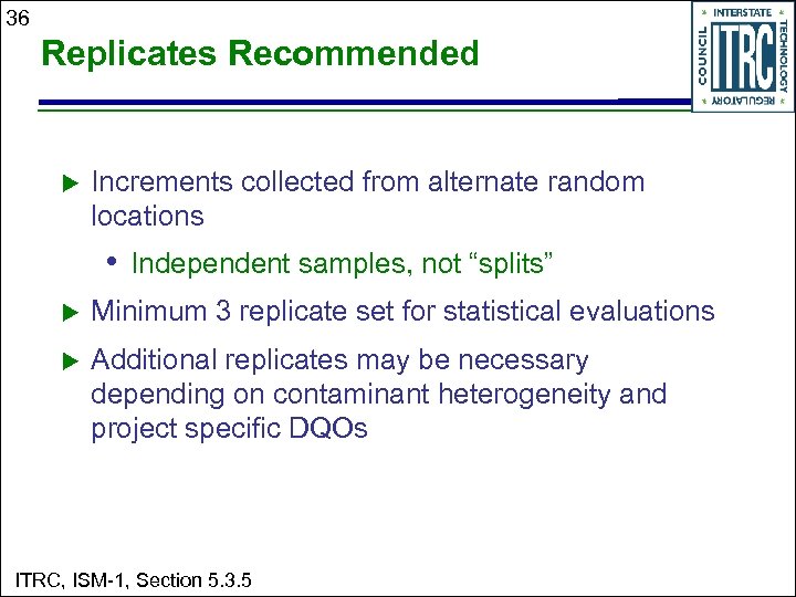 36 Replicates Recommended u Increments collected from alternate random locations • Independent samples, not