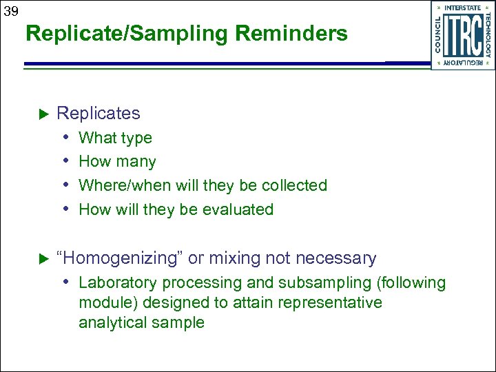39 Replicate/Sampling Reminders u Replicates • • u What type How many Where/when will