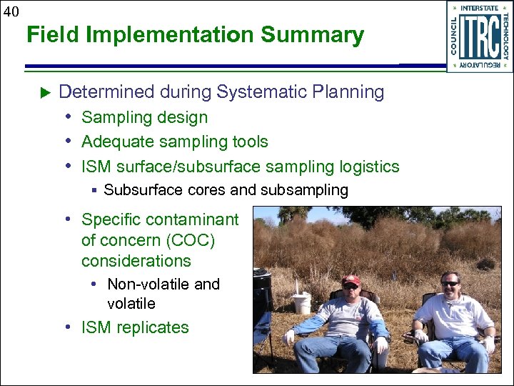 40 Field Implementation Summary u Determined during Systematic Planning • Sampling design • Adequate
