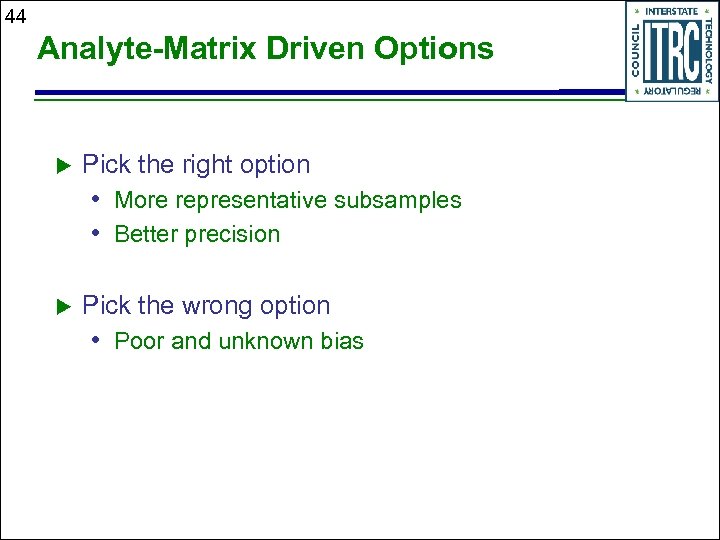 44 Analyte-Matrix Driven Options u Pick the right option • More representative subsamples •