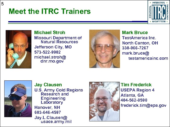 5 Meet the ITRC Trainers Michael Stroh Mark Bruce Missouri Department of Natural Resources