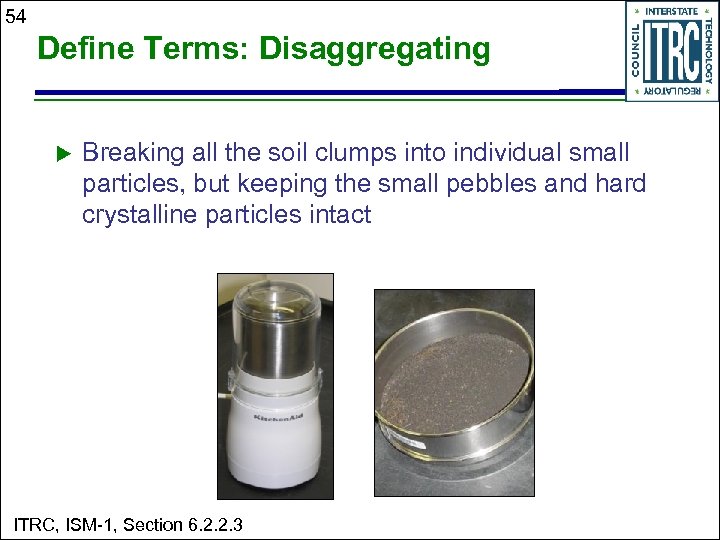 54 Define Terms: Disaggregating u Breaking all the soil clumps into individual small particles,