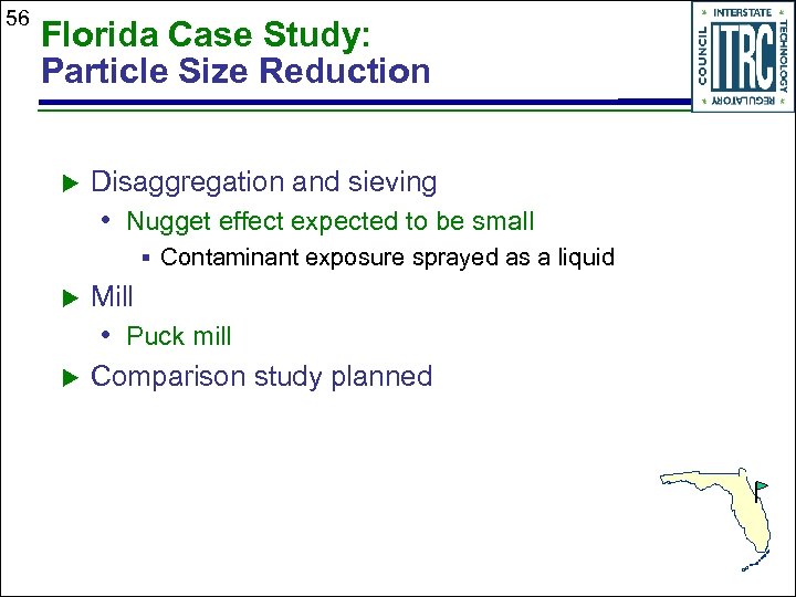 56 Florida Case Study: Particle Size Reduction u Disaggregation and sieving • Nugget effect