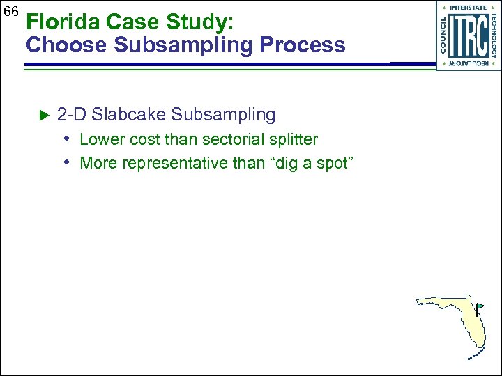 66 Florida Case Study: Choose Subsampling Process u 2 -D Slabcake Subsampling • Lower
