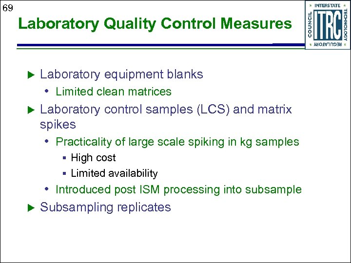 69 Laboratory Quality Control Measures u Laboratory equipment blanks • Limited clean matrices u