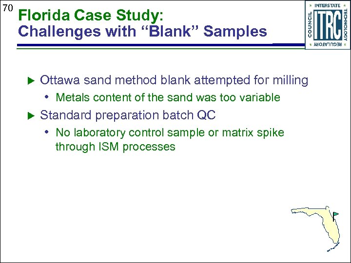 70 Florida Case Study: Challenges with “Blank” Samples u Ottawa sand method blank attempted