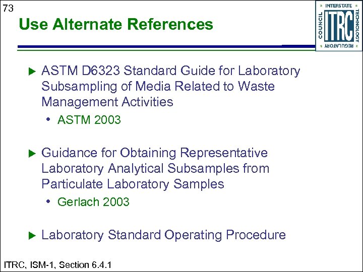 73 Use Alternate References u ASTM D 6323 Standard Guide for Laboratory Subsampling of