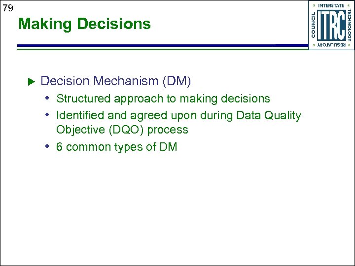 79 Making Decisions u Decision Mechanism (DM) • Structured approach to making decisions •