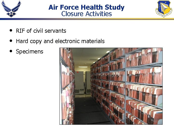 Air Force Health Study Closure Activities • • • RIF of civil servants Hard