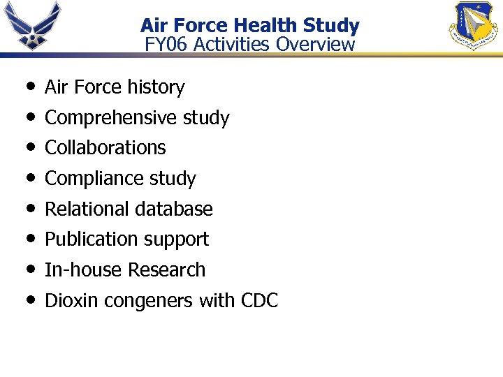 Air Force Health Study FY 06 Activities Overview • • Air Force history Comprehensive