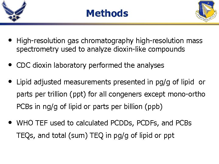 Methods • High-resolution gas chromatography high-resolution mass spectrometry used to analyze dioxin-like compounds •