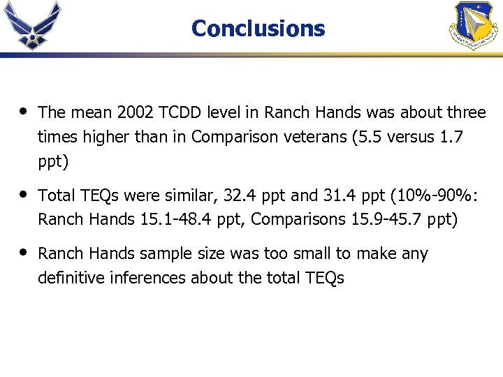 Conclusions • The mean 2002 TCDD level in Ranch Hands was about three times