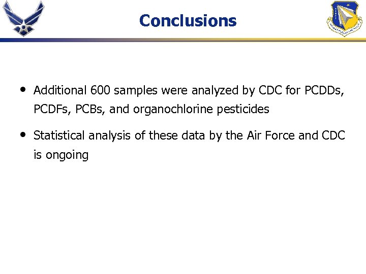 Conclusions • Additional 600 samples were analyzed by CDC for PCDDs, PCDFs, PCBs, and