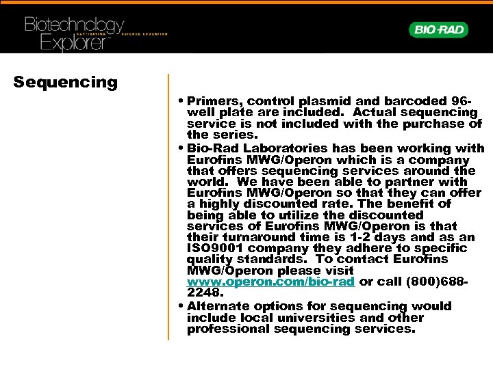 Sequencing • Primers, control plasmid and barcoded 96 well plate are included. Actual sequencing