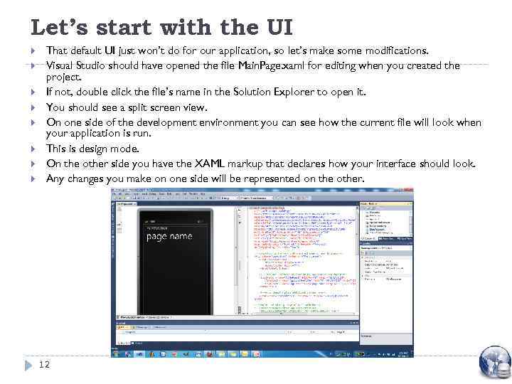 Let’s start with the UI That default UI just won’t do for our application,