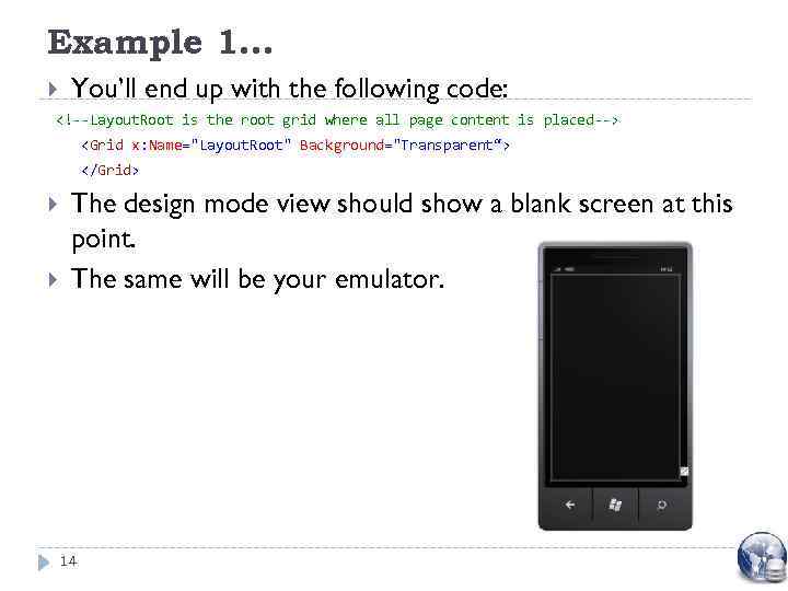 Example 1. . . You’ll end up with the following code: <!--Layout. Root is