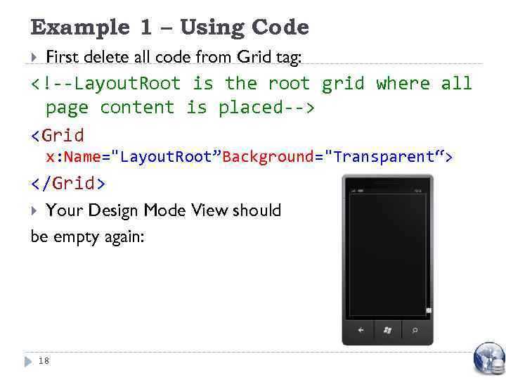Example 1 – Using Code First delete all code from Grid tag: <!--Layout. Root
