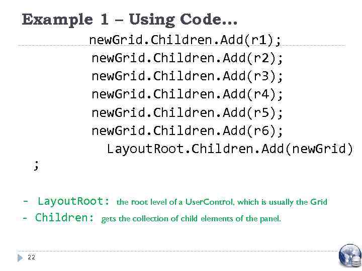 Example 1 – Using Code… ; new. Grid. Children. Add(r 1); new. Grid. Children.