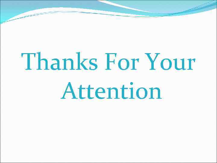 Thanks For Your Attention 
