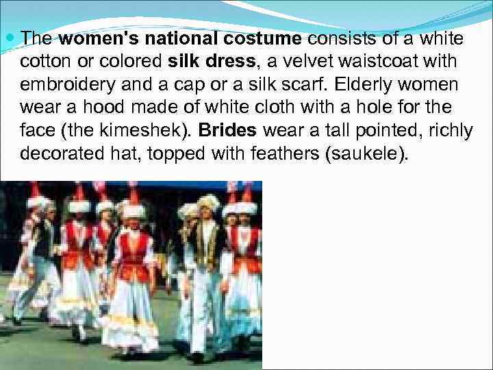  The women's national costume consists of a white cotton or colored silk dress,