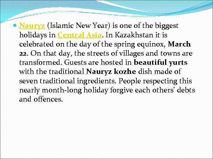  Nauryz (Islamic New Year) is one of the biggest holidays in Central Asia.